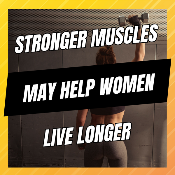 Stronger muscles may help women live longer