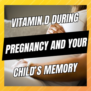 Vitamin D During Pregnancy and Child Memory