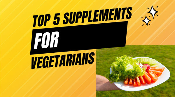 the best supplements for vegetarians and vegans