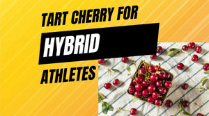 Tart Cherry Benefits And Dose For Hybrid Athletes