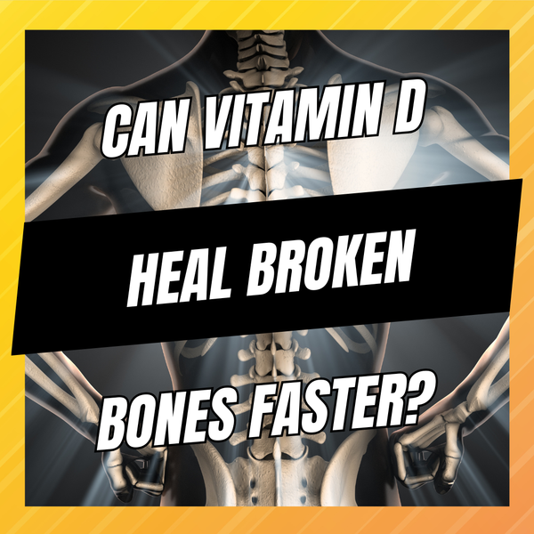 can vitamin D heal broken bones faster