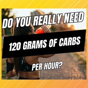 do you really need 120 grams of carbs per hour