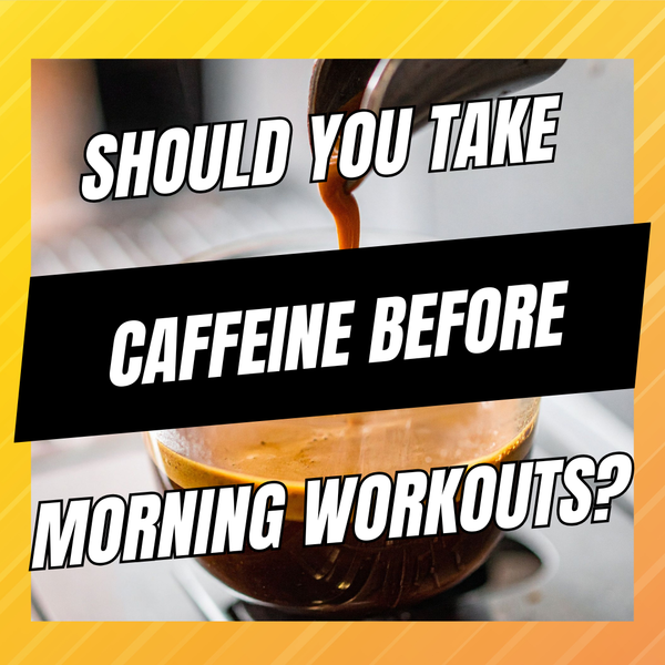 should you take caffeine before morning workouts